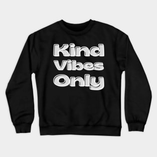 Kind Vibes Only. Inspirational Saying for Gratitude Crewneck Sweatshirt